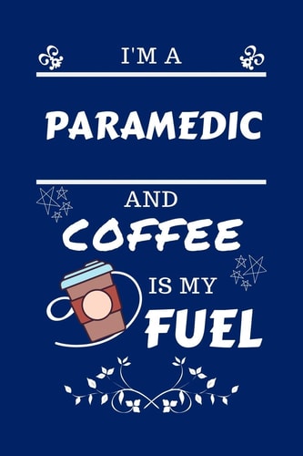 I'm A Paramedic And Coffee Is My Fuel Perfec