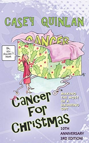 Cancer for Christmas Making the Most of a Daunting Gift
