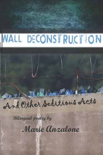 Wall Deconstruction and Other Seditious Acts Bilingual Poems in English and Spanish