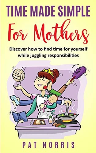Time Made Simple For Mothers Discover How to Find Time for Yourself While Juggling Responsibilities
