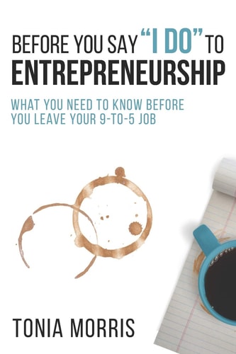 Before You Say "I Do" To Entrepreneurship What You Need To Know Before You Leave Your 9-to-5 Job