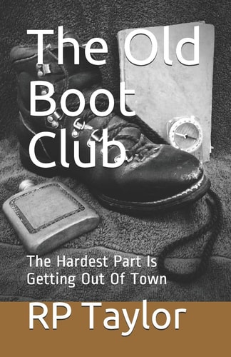 The Old Boot Club The Hardest Part Is Getting Out Of Town