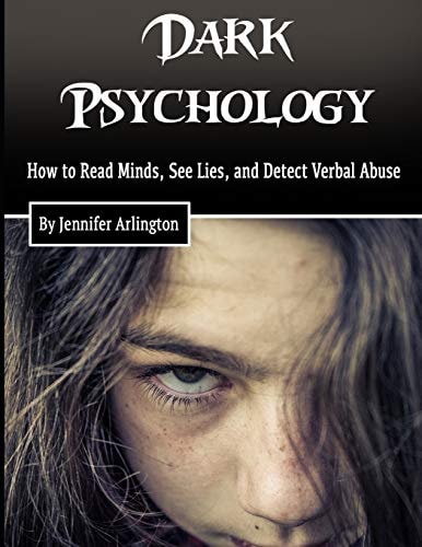 Dark Psychology How to Read Minds, See Lies, and Detect Verbal Abuse