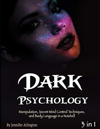 Dark Psychology Manipulation, Secret Mind Control Techniques, and Body Language in a Nutshell