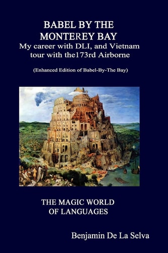 Babel By The Monterey Bay My Career with the Defense Language Institute, and My Vietnam Tour with the 173rd Airborne