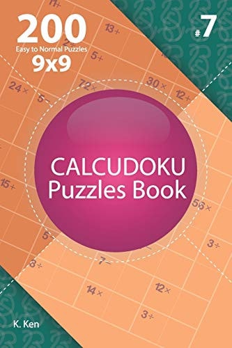 Calcudoku - 200 Easy to Normal Puzzles 9x9 (Volume 7)