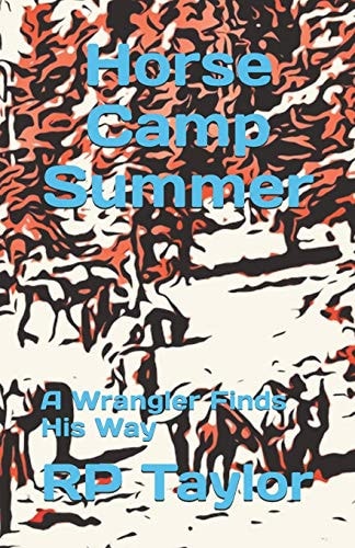 Horse Camp Summer A Wrangler Finds His Way