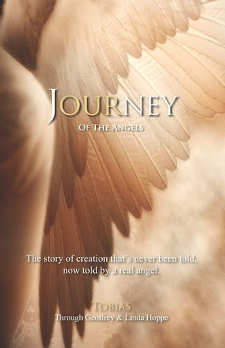 Journey of the Angels The Story of Creation That's Never Been Told, Now Told by a Real Angel.