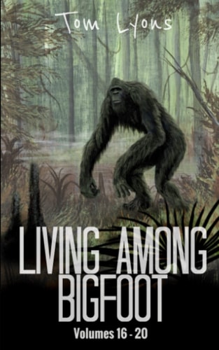 Living Among Bigfoot Volumes 16-20