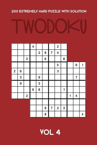 200 Extremely Hard Puzzle With Solution Twodoku Vol 4 Two Overlapping Sudoku, Puzzle Booklet, 2 Puzzles Per Page