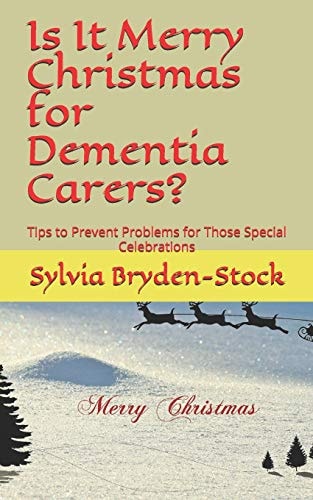 Is It Merry Christmas for Dementia Carers? Tips to Prevent Problems for Those Special Celebrations