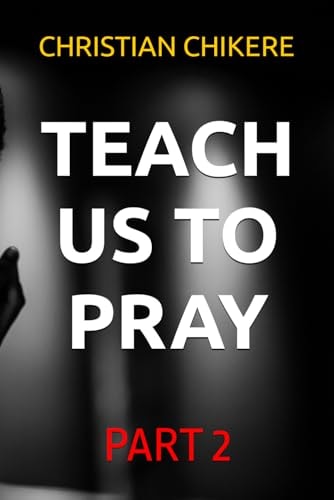 Teach Us to Pray Part 2