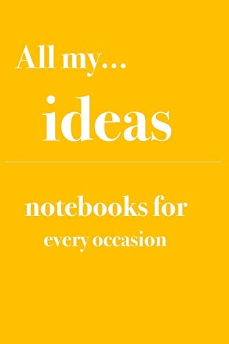 All My... Ideas Notebooks for You - for Every Occasion. Also As Giveaway Or Present to Your Relatives, Friends Or Working Team