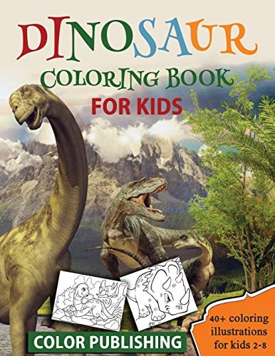 Dinosaur Coloring Book for Kids 40+ Coloring Illustrations for Boys and Girls, Ages 2-8
