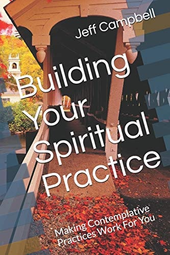 Building Your Spiritual Practice Making Contemplative Practices Work For You