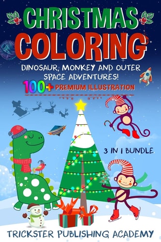Christmas Coloring Dinosaur, Monkey and Outer Space Adventures! 100+ Premium Illustration 3 in 1 Bundle