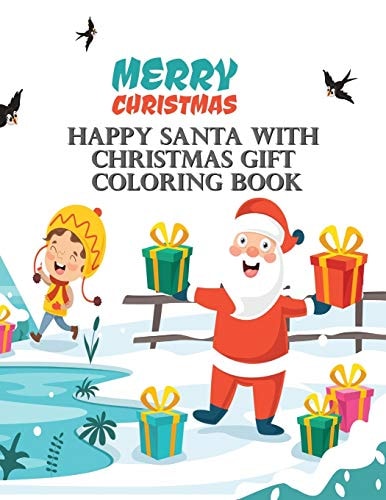 Happy Santa With Christmas Gift Coloring Book Book For Kids Ages 2-5, A Collection of Fun and Easy Happy Holiday Celebrations Xmas Coloring Pages for Kids, Toddlers and Preschool