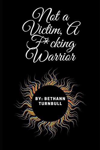 Not a Victim, a F*cking Warrior