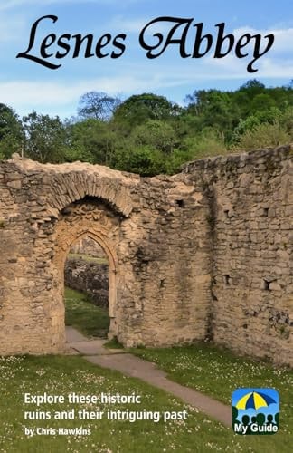 LESNES ABBEY A Guide to the Historic Ruins at Abbey Wood