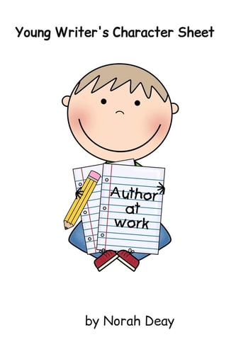 Young Writers' Character Sheets 12 Characters Per Book/8 Pages Per Character/6 X 9 In/ Created by a Writer for Young Writers