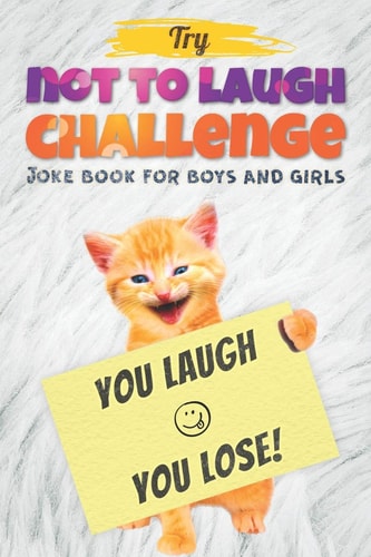 Try Not to Laugh Challenge - Joke Book For Boys And Girls (Fun Gifts and Stocking Stuffers for Kids 6, 7, 8, 9, 10, 11 and 12 Years Old)