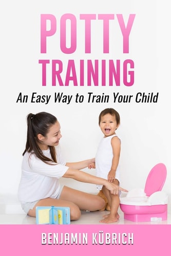 Potty Training An Easy Way To Train Your Child
