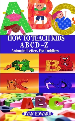 How to Teach Kids Abcd-Z Animated Letters for Toddlers