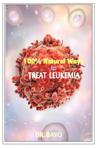 100% Natural Way to Treat Leukemia Leukemia (Deadly Disease)