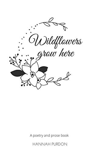 Wildflowers Grow Here A Poetry and Prose Book