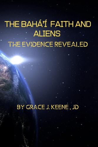The Bahá'í Faith and Aliens The Evidence Revealed