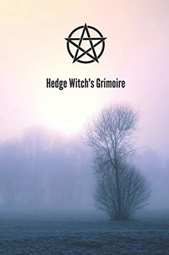 Hedge Witch's Grimoire Craft Your Own Book Of Shadows, Create Unique Spells, Record Tarot Readings, A Perfect Gift for the Wiccan, Witch, Or Druid In Your Life.