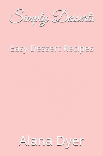 Simply Desserts Easy Dessert Recipes