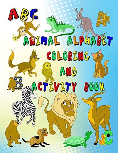 Animal Alphabet Coloring And Activity Book Comes With Pages To Practice Your ABC's And Fun Mazes Too