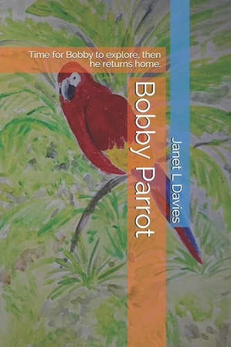 Bobby Parrot Time for Bobby to Explore, Then He Returns Home.