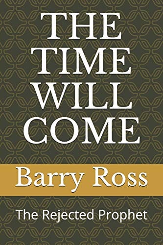 The Time Will Come The Rejected Prophet