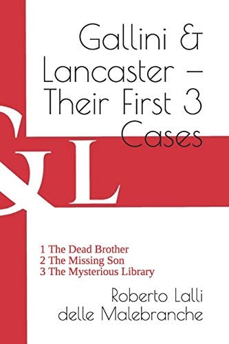 Gallini and Lancaster -- Their First 3 Cases 1 the Dead Brother -- 2 the Missing Son -- 3 the Mysterious Library