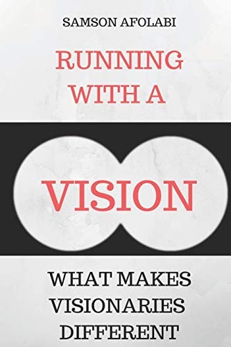 Running With a Vision What Makes Visionaries Different
