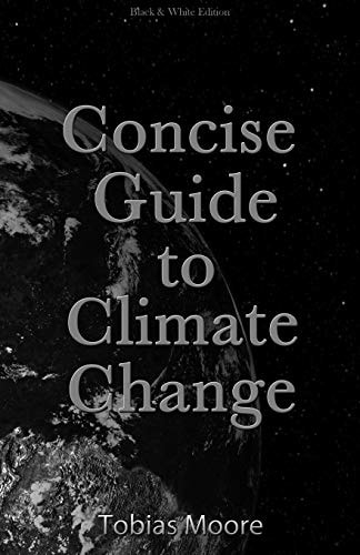 Concise Guide to Climate Change Black & White Edition
