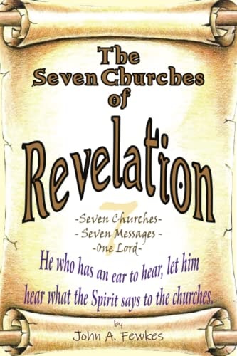 The Seven Churches of Revelation Seven Churches - Seven Messages - One Lord