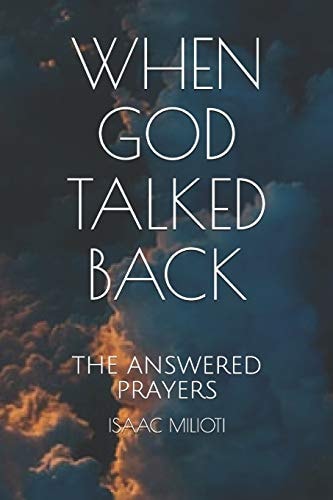 When God Talked Back The Answered Prayers