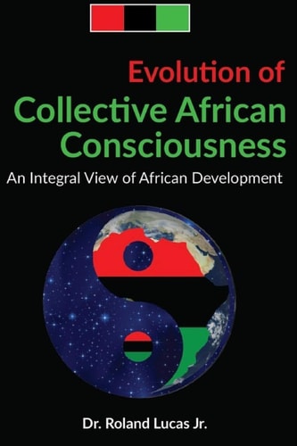Evolution of Collective African Consciousness An Integral View of African Development