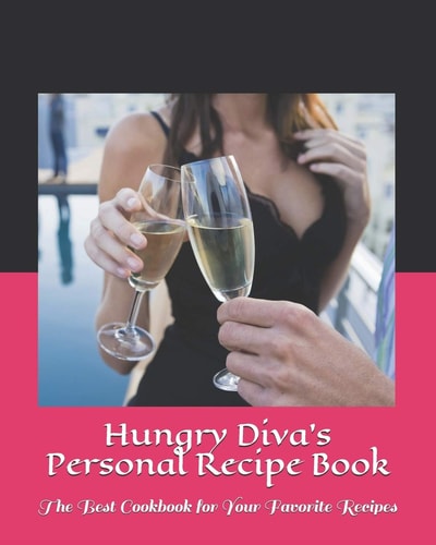 Hungry Diva's Personal Recipe Book The Best Cookbook for Your Favorite Recipes
