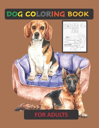 Dog Coloring Book for Adult Coloring Books for Adults: Funny Stress Relieving Single-Sided Dog Illustrations Activity Workbook Pages for Dog Lovers