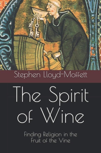 The Spirit of Wine Finding Religion in the Fruit of the Vine