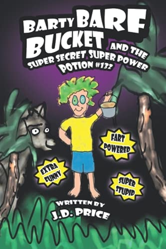 Barty Barf Bucket and the Super Secret Super Power Potion #132