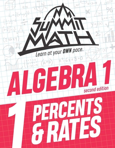 Summit Math Algebra 1 Book 1 Percents & Rates