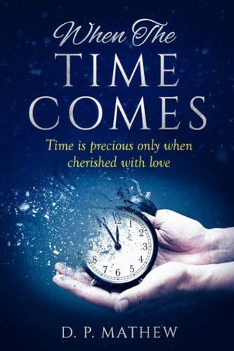 When the Time Comes Time Is Precious Only When Cherished with Love