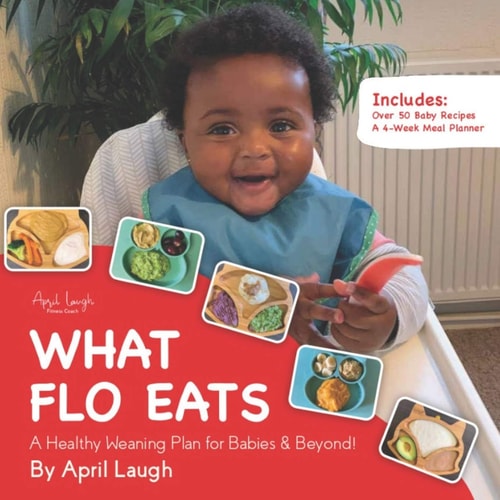 What Flo Eats A Healthy Weaning Plan for Babies and Beyond!
