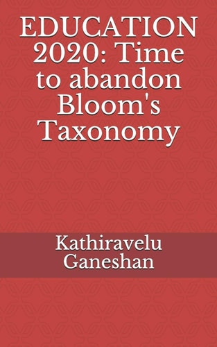 Education 2020 Time to Abandon Bloom's Taxonomy