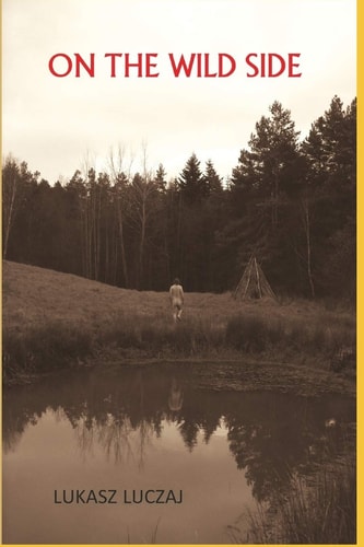 On the Wild Side From the Anthropology of Hunter-Gatherers to Postmodern Foraging, Bushcraft and New-Age Nature Seekers